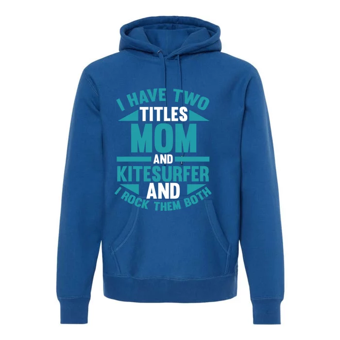 Kitesurfing Mom Mother Kitesurfer Funny Gift Premium Hoodie