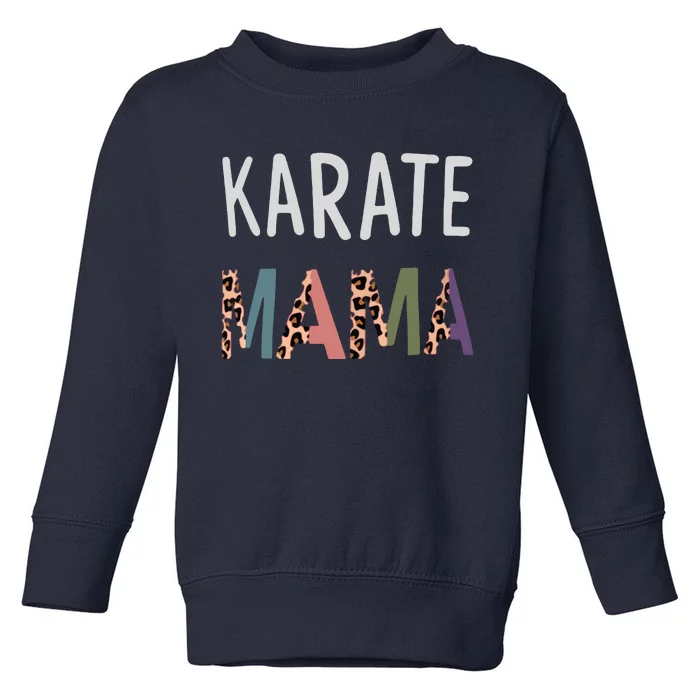 Karate Mama Martial Art Women Gift Funny Karate Mom Toddler Sweatshirt