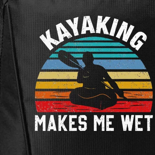 Kayaking Makes Me Wet Paddle Boating Adventure Sunset Kayak City Backpack