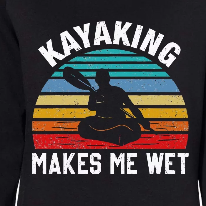 Kayaking Makes Me Wet Paddle Boating Adventure Sunset Kayak Womens California Wash Sweatshirt