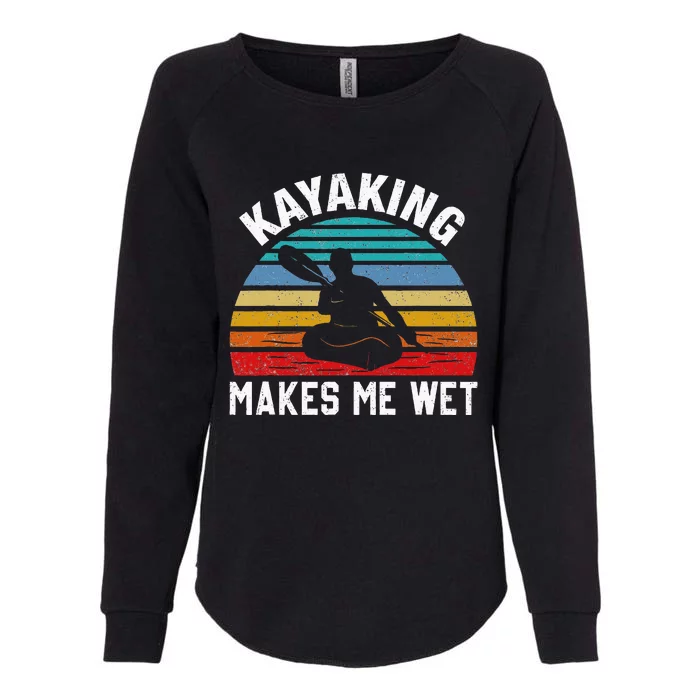 Kayaking Makes Me Wet Paddle Boating Adventure Sunset Kayak Womens California Wash Sweatshirt