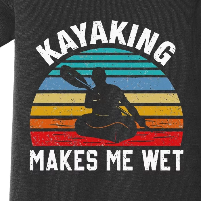 Kayaking Makes Me Wet Paddle Boating Adventure Sunset Kayak Baby Bodysuit