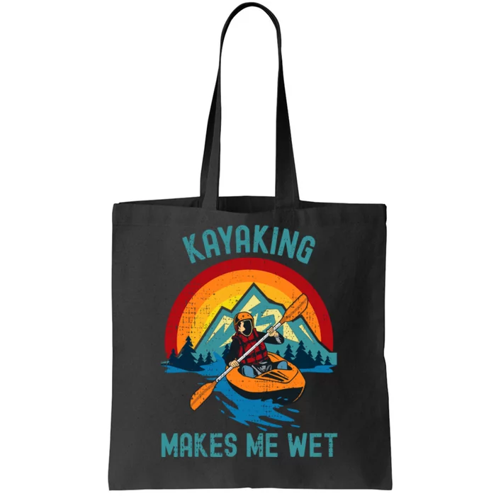 Kayaking Makes Me Wet Tote Bag