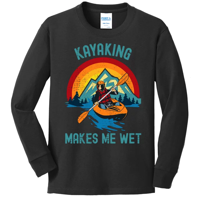 Kayaking Makes Me Wet Kids Long Sleeve Shirt