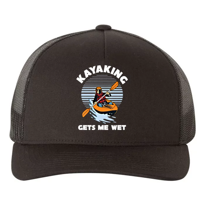 Kayaking Makes Me Wet Kayak River Funny Canoeing Rowing Boat Great Gift Yupoong Adult 5-Panel Trucker Hat