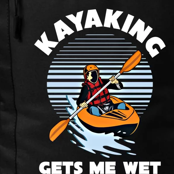 Kayaking Makes Me Wet Kayak River Funny Canoeing Rowing Boat Great Gift Daily Commute Backpack