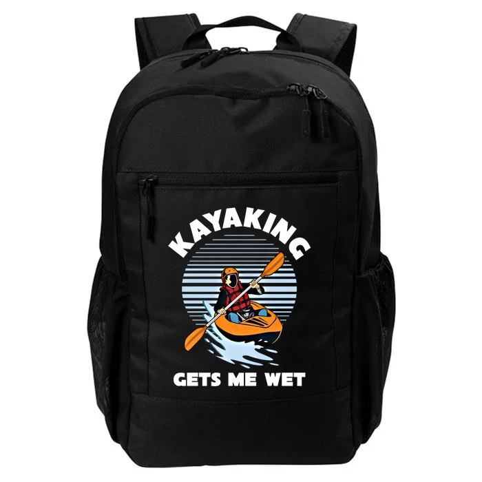 Kayaking Makes Me Wet Kayak River Funny Canoeing Rowing Boat Great Gift Daily Commute Backpack