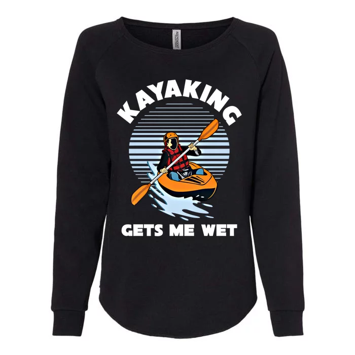 Kayaking Makes Me Wet Kayak River Funny Canoeing Rowing Boat Great Gift Womens California Wash Sweatshirt