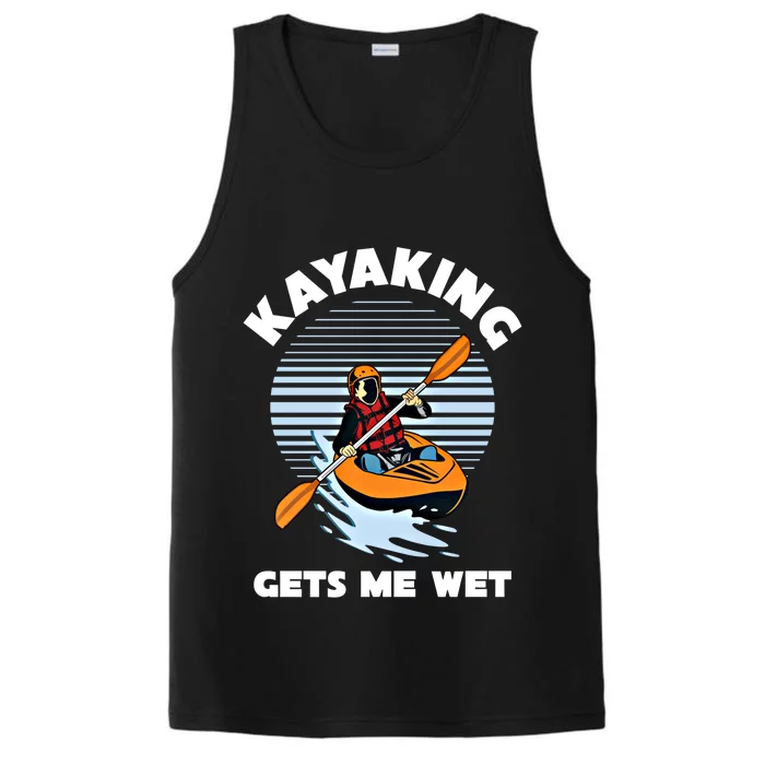 Kayaking Makes Me Wet Kayak River Funny Canoeing Rowing Boat Great Gift Performance Tank