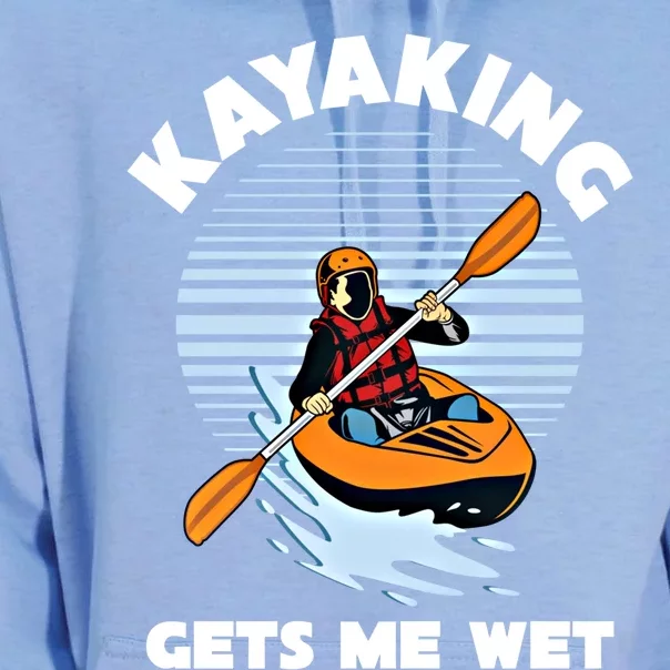 Kayaking Makes Me Wet Kayak River Funny Canoeing Rowing Boat Great Gift Unisex Surf Hoodie