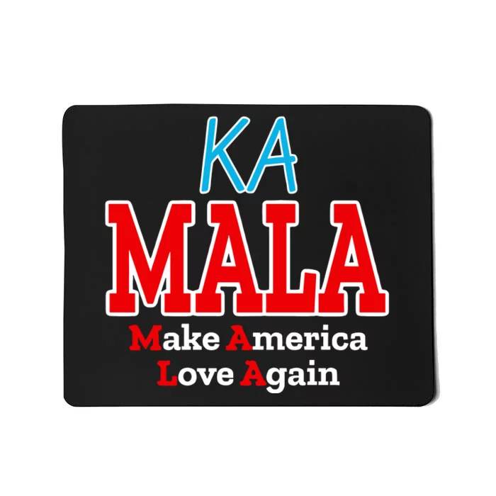 Kamala Mala Make America Love Again Mousepad