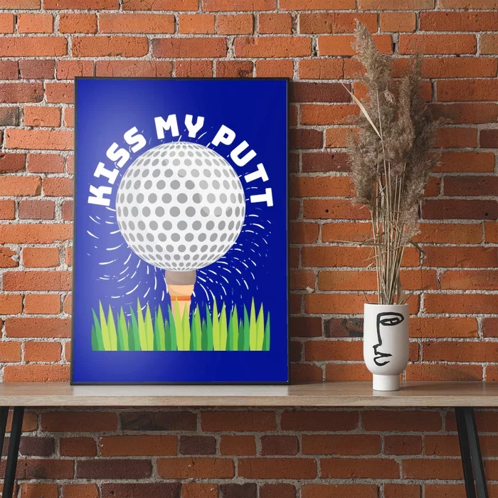 Kiss My Putt For Golfers Funny Gift Poster