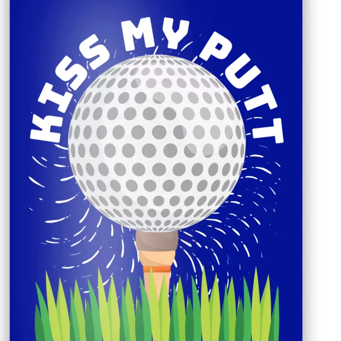 Kiss My Putt For Golfers Funny Gift Poster