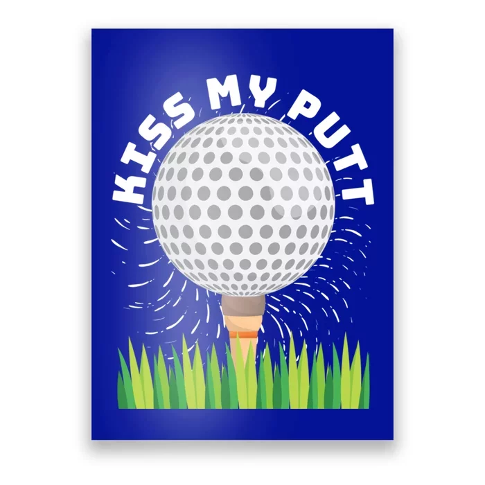 Kiss My Putt For Golfers Funny Gift Poster