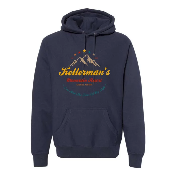 KellermanS Mountain Resort IVe Had The Time Of My Life Premium Hoodie