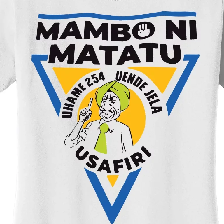 Kenyan Man Tiktok William Rutos Mambo Ni Matatu Women's T-Shirt