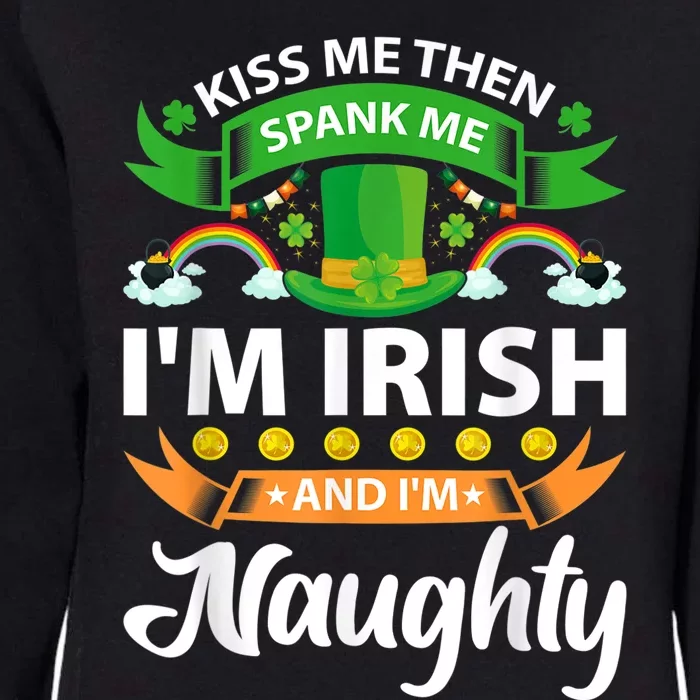 Kiss Me Then Spank Me I'm Irish And I'm Naughty Womens California Wash Sweatshirt