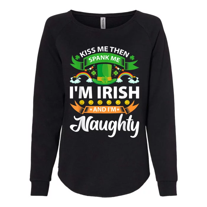 Kiss Me Then Spank Me I'm Irish And I'm Naughty Womens California Wash Sweatshirt