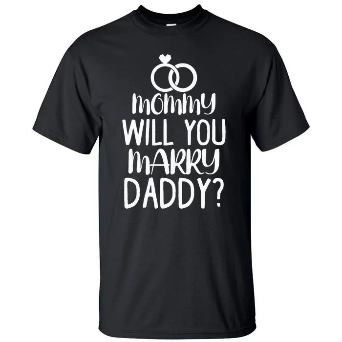 Kids Mommy Will You Marry My Daddy Funny Marriage Proposal Tall T-Shirt