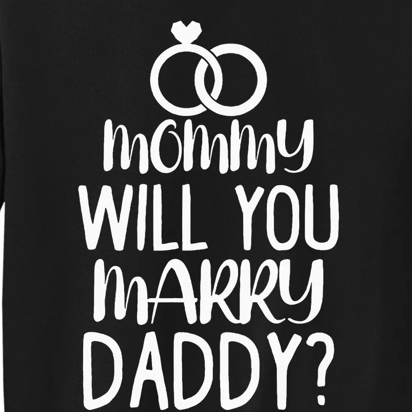 Kids Mommy Will You Marry My Daddy Funny Marriage Proposal Tall Sweatshirt