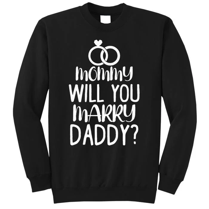 Kids Mommy Will You Marry My Daddy Funny Marriage Proposal Tall Sweatshirt