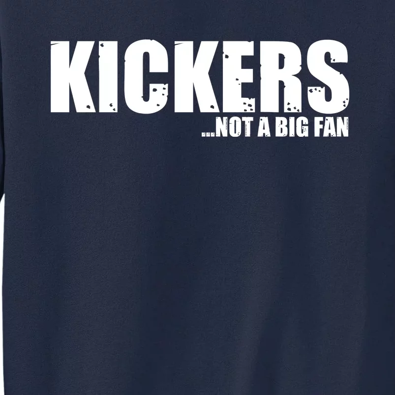 Kickers Not A Big Fan Fantasy Football Draft Day Tall Sweatshirt