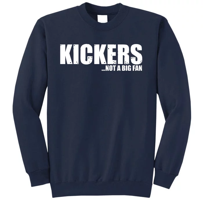 Kickers Not A Big Fan Fantasy Football Draft Day Tall Sweatshirt