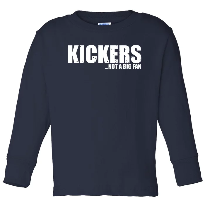 Kickers Not A Big Fan Fantasy Football Draft Day Toddler Long Sleeve Shirt