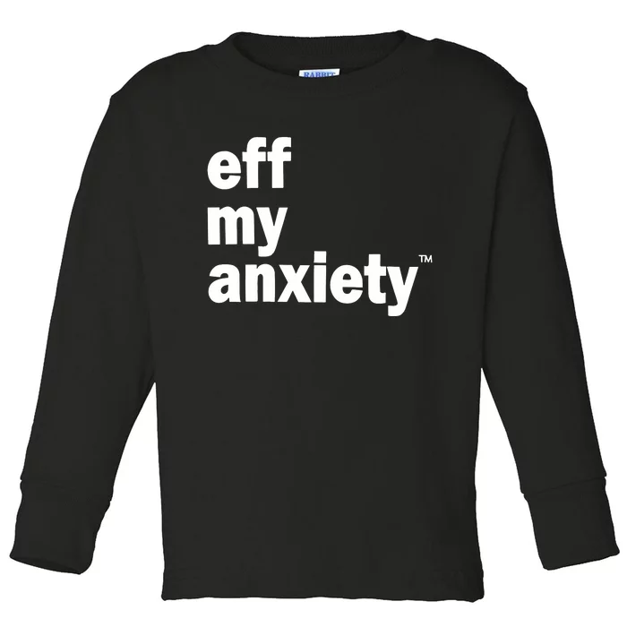 Kimberly Nichols Eff My Anxiety Toddler Long Sleeve Shirt