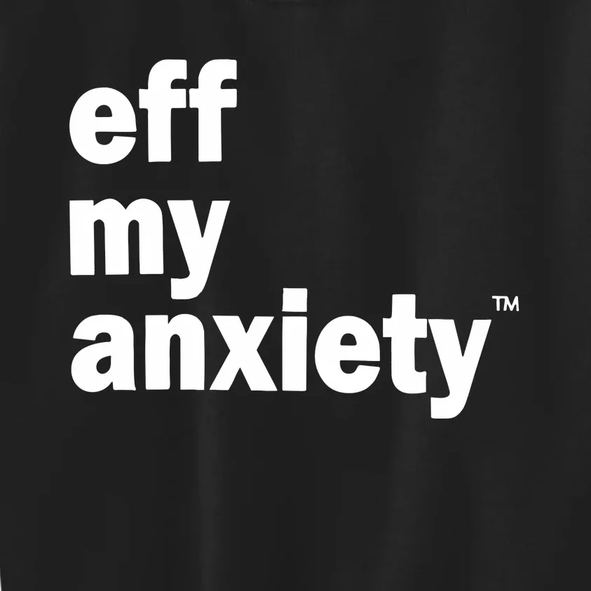 Kimberly Nichols Eff My Anxiety Kids Sweatshirt