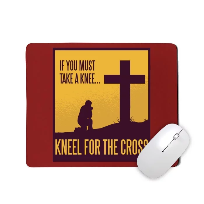 Kneel For The Cross Christian Mousepad