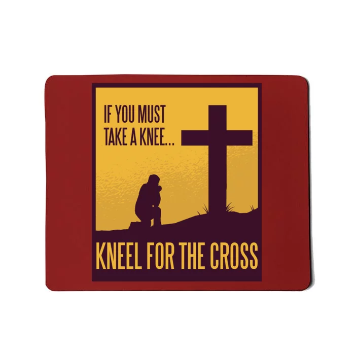 Kneel For The Cross Christian Mousepad