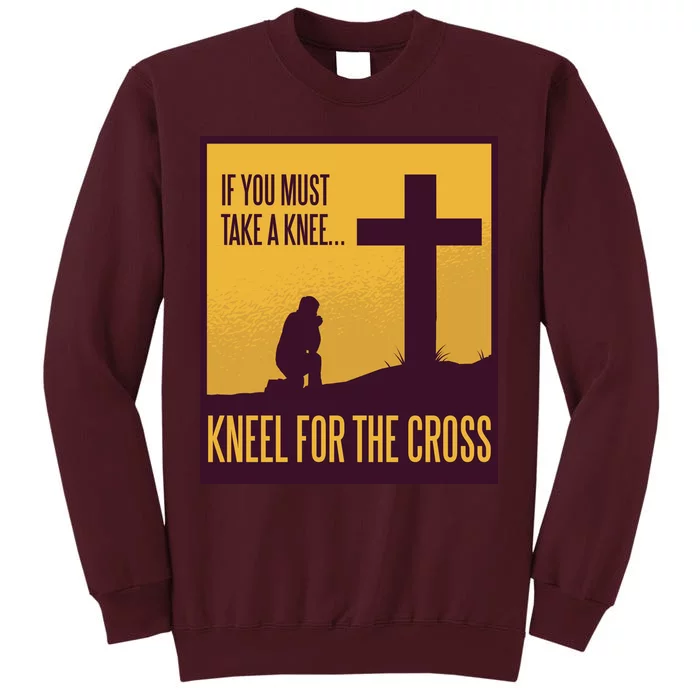 Kneel For The Cross Christian Tall Sweatshirt