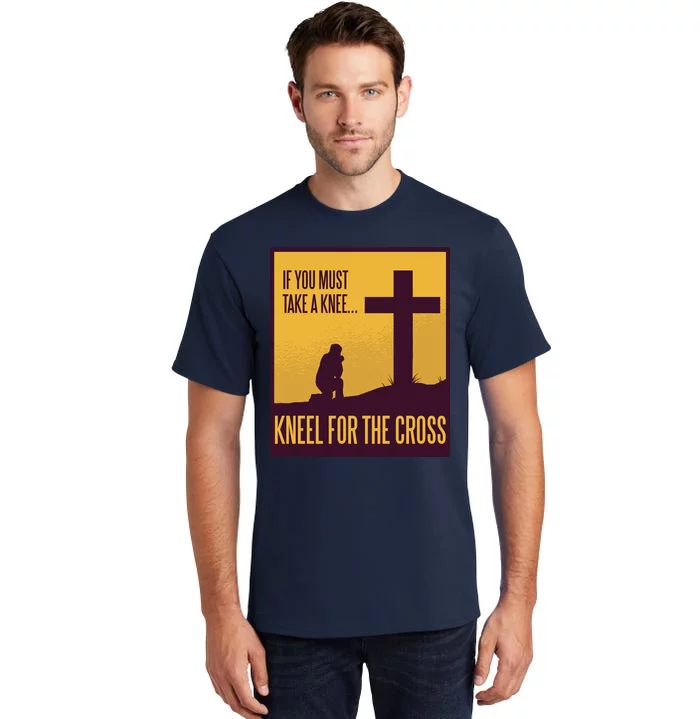 Kneel For The Cross Christian Tall T-Shirt