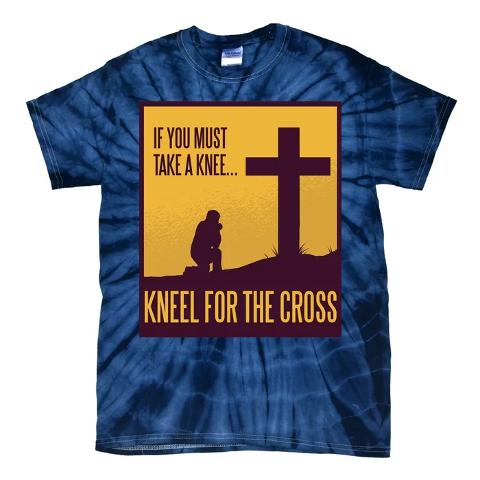 Kneel For The Cross Christian Tie-Dye T-Shirt