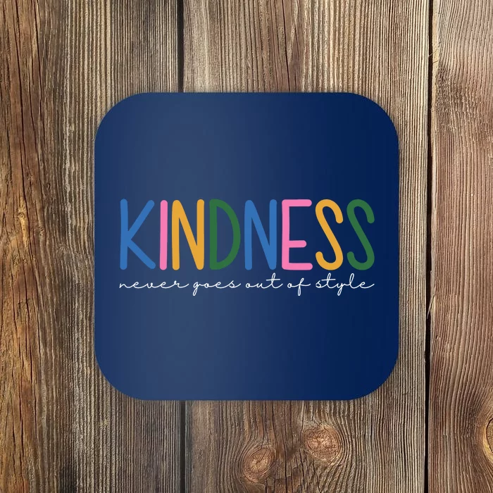 Kindness Never Goes Out Of Style Colorful Coaster