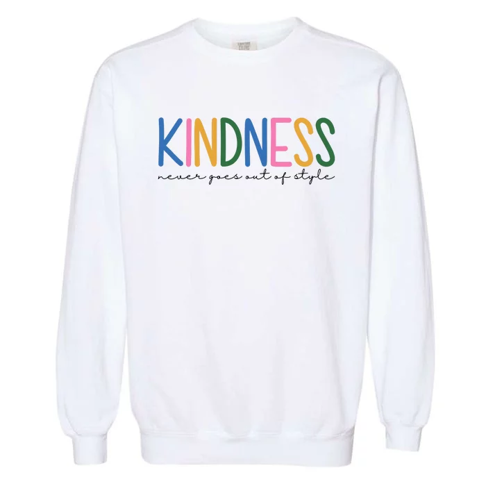 Kindness Never Goes Out Of Style Colorful Garment-Dyed Sweatshirt