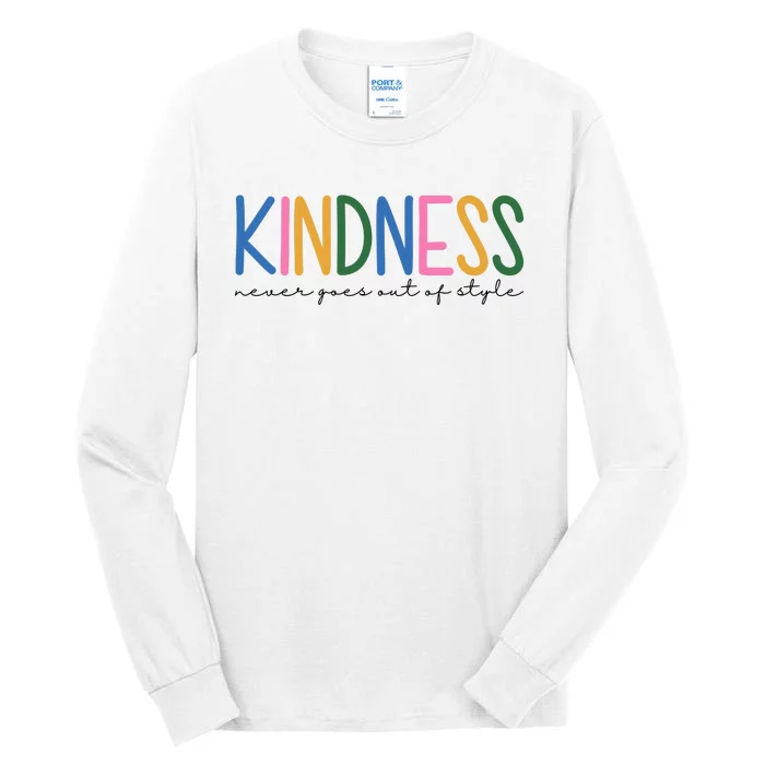 Kindness Never Goes Out Of Style Colorful Tall Long Sleeve T-Shirt