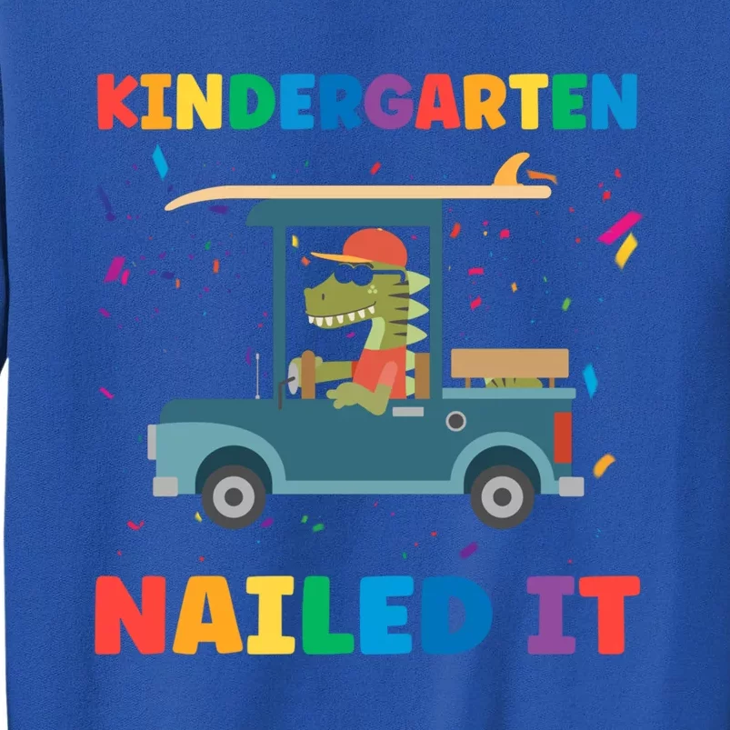 Kindergarten Nailed It 1St Grade Gift Tall Sweatshirt