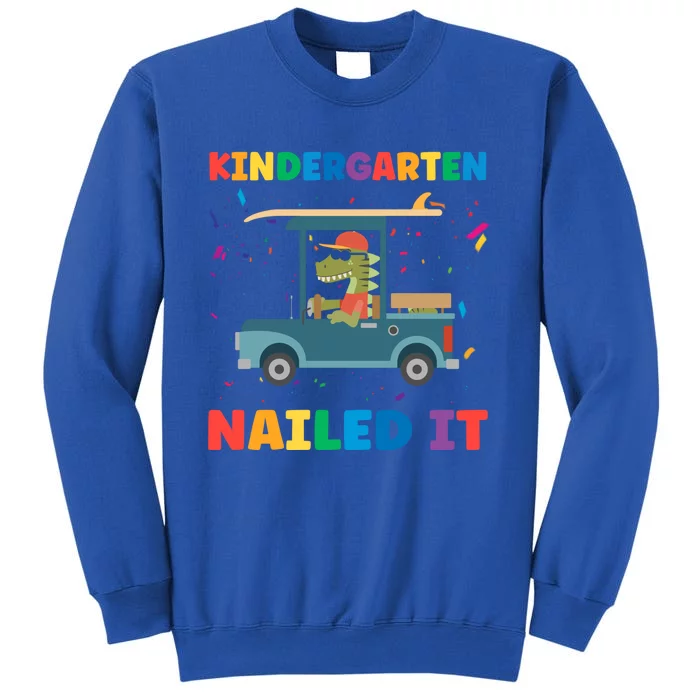 Kindergarten Nailed It 1St Grade Gift Tall Sweatshirt