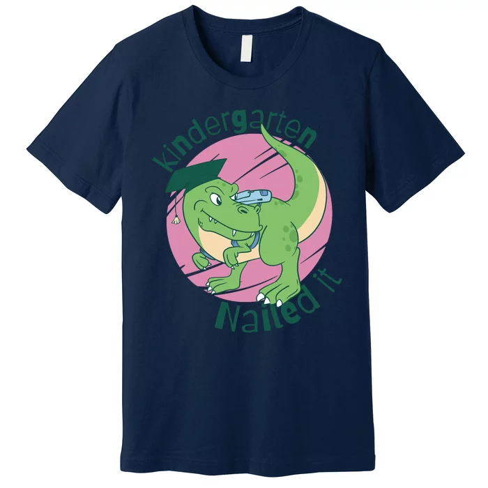 Kindergarten Nailed It Graduation Dinosaur Premium T-Shirt