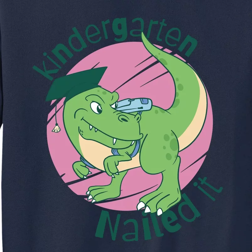 Kindergarten Nailed It Graduation Dinosaur Tall Sweatshirt