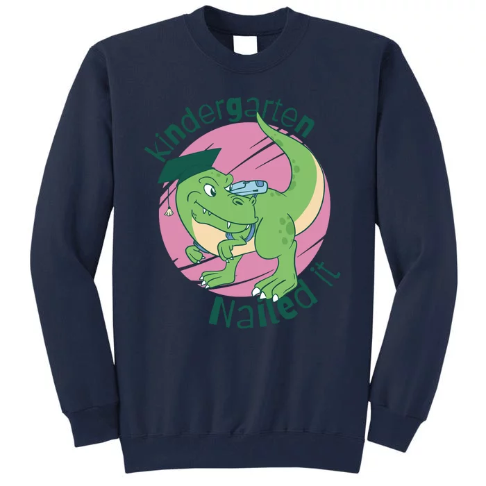 Kindergarten Nailed It Graduation Dinosaur Tall Sweatshirt