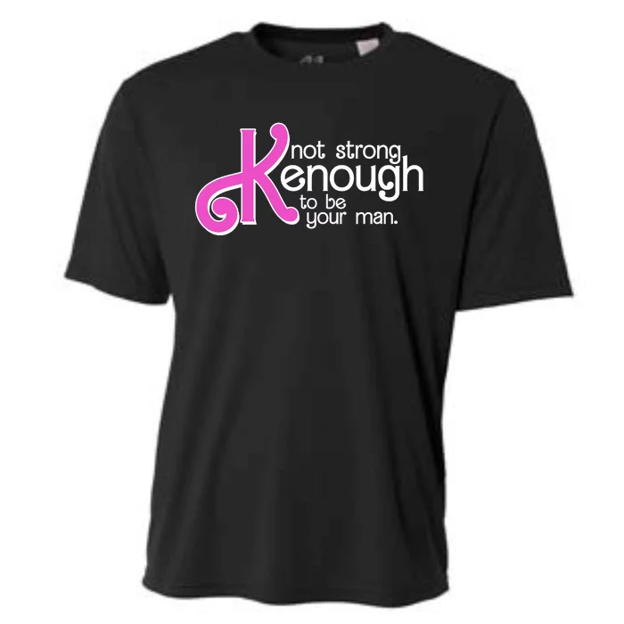 Kenough Not Strong Enough To Be Your Man Cooling Performance Crew T-Shirt