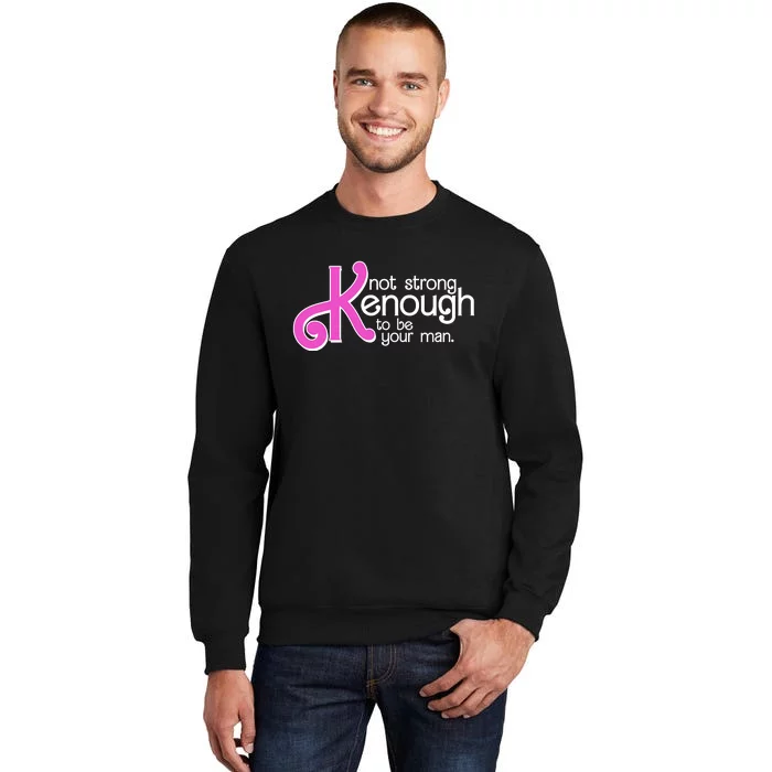 Kenough Not Strong Enough To Be Your Man Sweatshirt