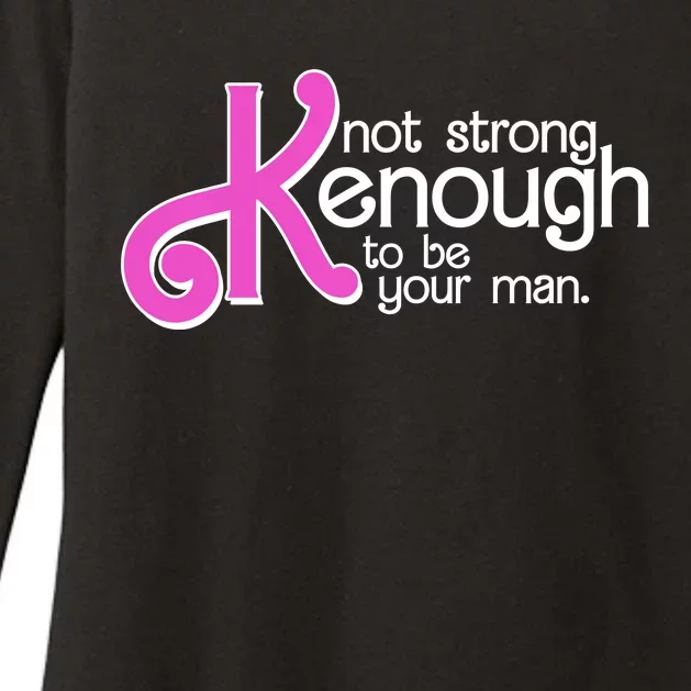 Kenough Not Strong Enough To Be Your Man Womens CVC Long Sleeve Shirt