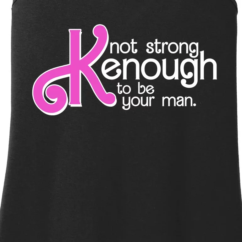 Kenough Not Strong Enough To Be Your Man Ladies Essential Tank