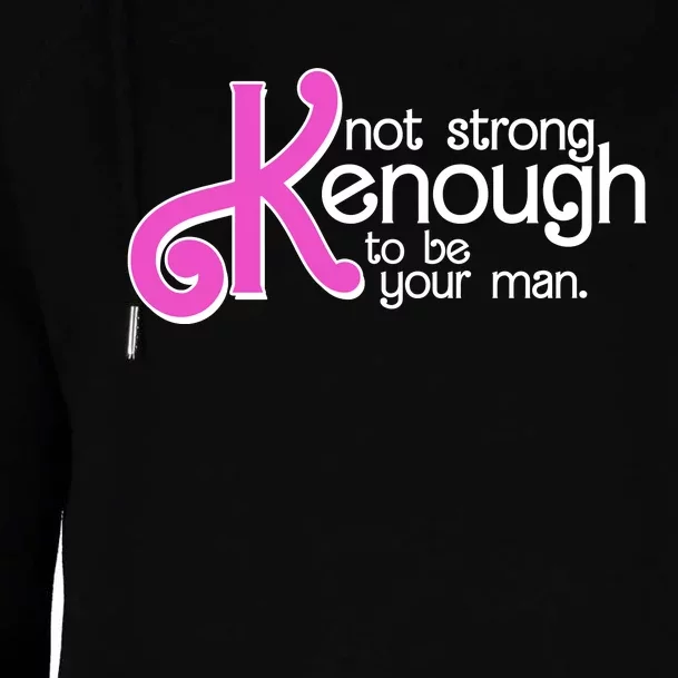 Kenough Not Strong Enough To Be Your Man Womens Funnel Neck Pullover Hood