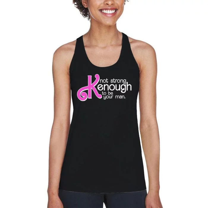 Kenough Not Strong Enough To Be Your Man Women's Racerback Tank