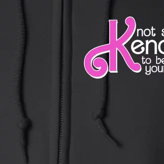 Kenough Not Strong Enough To Be Your Man Full Zip Hoodie